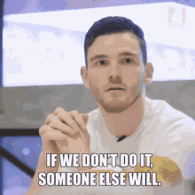Andy Robertson If We Dont Do It GIF - Andy Robertson If We Dont Do It Someone Else Will GIFs