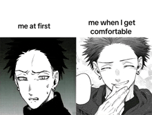 a black and white drawing of a man with the words me at first me when i get comfortable