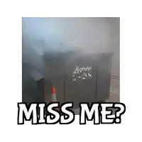 a picture of a dumpster with smoke coming out of it and the words " miss me "