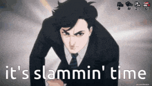 a man in a suit and tie is saying it 's slammin time