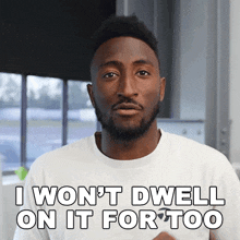 I Won'T Dwell On It For Too Much Longer Marques Brownlee GIF