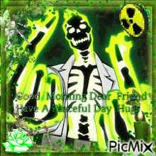 a picture of a skeleton that says good morning dear friend