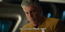 You Can Have Friends Right Captain Christopher Pike GIF - You Can Have Friends Right Captain Christopher Pike Anson Mount GIFs
