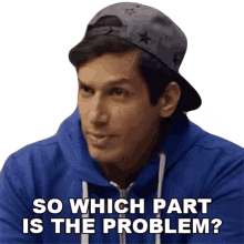 so which part is the problem kanan gill so whats the problem tell me the problem what part of it is the problem