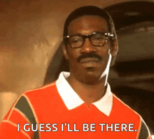 a man with glasses and a mustache says i guess i 'll be there .