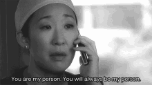 a woman is talking on a cell phone and saying `` you are my person , you will always be my person . ''