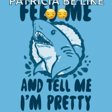Tell Me Im Pretty Feed Me GIF - Tell Me Im Pretty Feed Me Shark GIFs