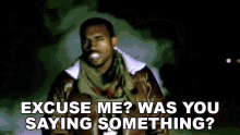 Excuse Me Was You Saying Something GIF - Excuse Me Was You Saying Something Kanye West GIFs
