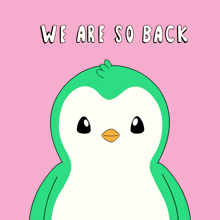a green and white penguin with the words we are so back on a pink background