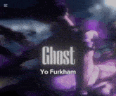 a purple background with the words ghost yo furkham