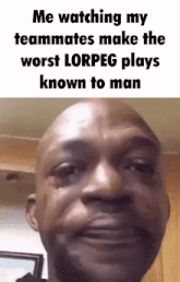 a man is crying while watching his teammates make the worst lorpeg plays known to man