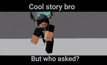 Roblox Who Asked GIF - Roblox Who Asked Cool Story GIFs