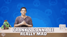 Franks Gonna Be Really Mad Ryan GIF - Franks Gonna Be Really Mad Ryan Brawl Stars GIFs