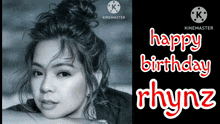 a black and white photo of a woman with the words happy birthday rhynz on the bottom