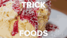 a close up of a dessert with the words trick foods written below it