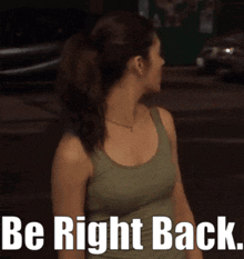 a woman in a tank top with the words be right back below her