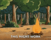 a cartoon illustration of a campfire in the middle of a forest with the words `` this might work '' above it .
