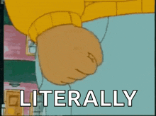 a cartoon character with a fist and the words literally below it