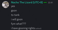 nacho the lizard says yes goon to tank i will goon fym what?? i have going rights edited