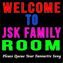 a colorful sign that says welcome to jsk family room