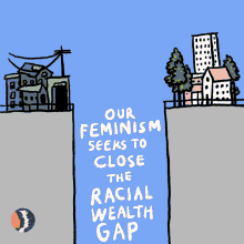 Our Feminism Seeks To Close The Racial Wealth Gap Feminism GIF - Our Feminism Seeks To Close The Racial Wealth Gap Racial Wealth Gap Feminism GIFs