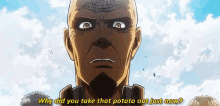 why did you take that potato out just now attack on titan anime