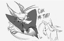 a black and white drawing of a monster holding a whip and saying " give me that "