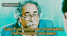Even If You Wereason Of President,Iwill Notaccept Your Paper..Gif GIF