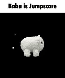 a white stuffed animal with the words baba is jumpscare above it