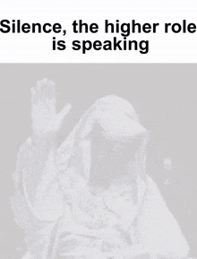 a black and white photo of a man with the words " silence the higher role is speaking "