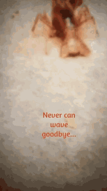 Never Can Wave Goodbye Goodbye GIF - Never Can Wave Goodbye Goodbye One Arm GIFs
