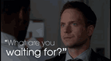 Suits Mike Ross GIF - Suits Mike Ross What Are You Waiting For GIFs