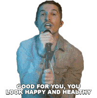 Good For You You Look Happy And Healthy Cole Rolland Sticker - Good For You You Look Happy And Healthy Cole Rolland Nice Of You You Look Good And Healthy Stickers