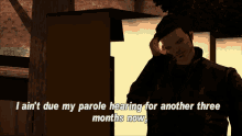 Gtagif Gta One Liners GIF - Gtagif Gta One Liners I Aint Due My Parole Hearing For Another Three Months Now GIFs