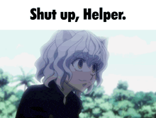 a picture of a girl with the words " shut up helper " on the bottom