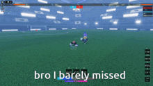 a screenshot of a game with the words out of play bro i barely missed