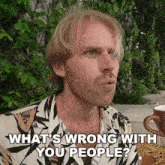 What'S Wrong With You People Matthias Krenz GIF - What'S Wrong With You People Matthias Krenz Radical Living GIFs