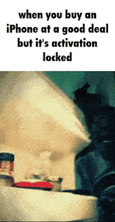 when you buy an iphone at a good deal but it 's activation locked image