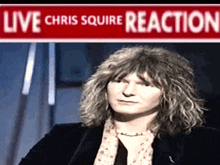 a picture of chris squire with a live chris squire reaction sign in the background