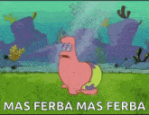 patrick star from spongebob squarepants is sitting in the grass with the words mas ferba mas ferba above him