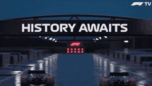 a sign that says " history awaits " above a race track