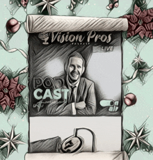 a drawing of a man on a poster that says vision pros podcast live