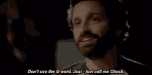 Dont Use The G Word Call Me Chuck GIF - Dont Use The G Word Call Me Chuck Head Shaking GIFs