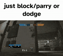 a screenshot of a video game with the words just block / parry or dodge at the top