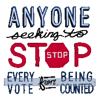 Anyone Seeking To Stop Every Vote From Being Counted Is Seeking To Stop Freedom And Democracy Sticker