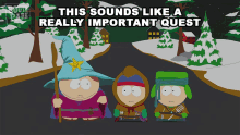 this sounds like a really important quest cartman south park this is important journey