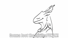 a black and white drawing of a monster with the words gonna loot the mythafukah