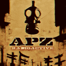 a poster for apz radioactive with a gas mask on top