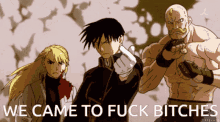 We Came To Fuck Bitches Fullmetal Alchemist GIF - We Came To Fuck Bitches Fullmetal Alchemist Roy Mustang GIFs