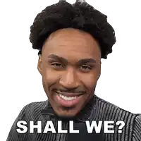 a man is smiling with the words " shall we " written on his face